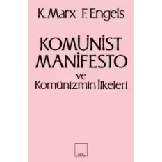 Komünist Manifesto ve Komünizmin İlkeleri