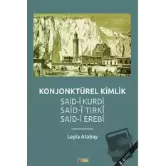 Konjonktürel Kimlik (Said- Kurdi, Said-i Tırki, Said-i Erebi)