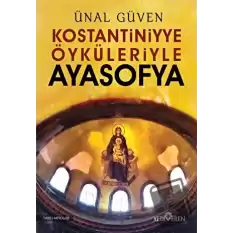 Konstantiniyye Öyküleriyle Ayasofya