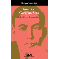 Konuş ki Göreyim Seni – Radyo Oyunu Uyarlamaları I