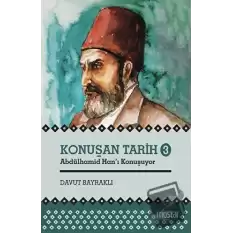 Konuşan Tarih 3 - Abdülhamid Hanı Konuşuyor