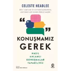 Konuşmamız Gerek: Nasıl Anlamlı Konuşmalar Yapabiliriz