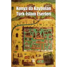 Konyada Kaybolan Türk-İslam Eserleri