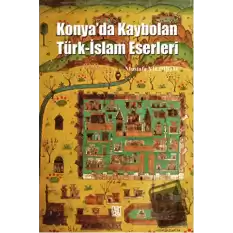 Konyada Kaybolan Türk-İslam Eserleri