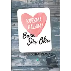 Korkma Kalbim! - Bana Şiir Oku