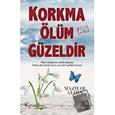 Korkma Ölüm Güzeldir