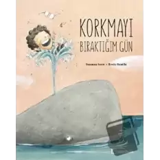 Korkmayı Bıraktığım Gün