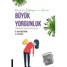 Koronavirüs Enfeksiyonu ve Sonrası Büyük Yorgunluk Nedenler Niçinler Çözümler