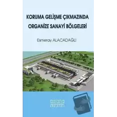 Koruma Gelişme Çıkmazında Organize Sanayi Bölgeleri