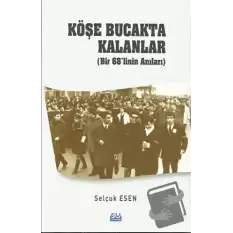 Köşe Bucakta Kalanlar (Bir 68’linin Anıları)