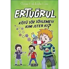 Kötü Söz Söylemeyi Kim İster ki? - Ertuğrul