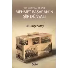 Köy Enstitülü Bir Şair: Mehmet Başaranın Şiir Dünyası