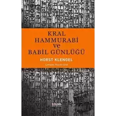 Kral Hammurabi ve Babil Günlüğü