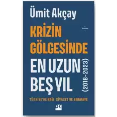 Krizin Gölgesinde En Uzun Beş Yıl (2018-2023)