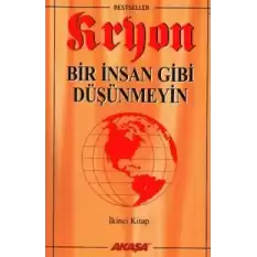 Kryon: 2. Kitap Bir İnsan Gibi Düşünmeyin