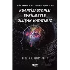 Kuantizasyonlu Evrilmeyle Oluşan Hayatımız