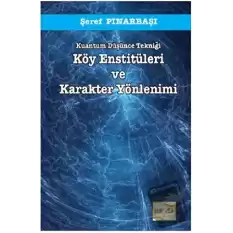 Kuantum Düşünce Tekniği Köy Enstitüleri ve Karakter Yönlenimi