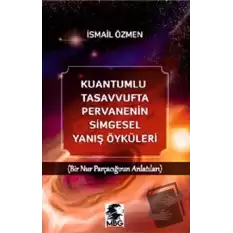 Kuantumlu Tasavvufta Pervanenin Simgesel Yanış Öyküleri