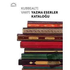 Kubbealtı Vakfı Yazma Eserler Kataloğu (Ciltli)