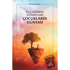 Kucağımda Dünya Var Çocukların Dünyası