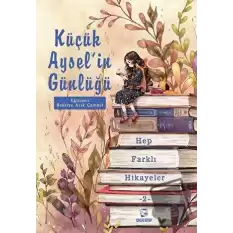 Küçük Ayselin Günlüğü - Hep Farklı Hikayeler 2