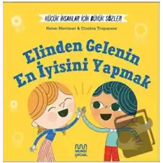 Küçük İnsanlar İçin Büyük Sözler: Elinden Gelenin En İyisini Yapmak (Ciltli)