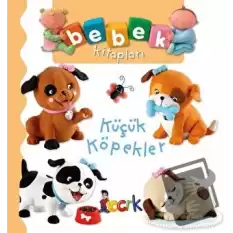 Küçük Köpekler - Bebek Kitapları (Ciltli)