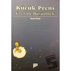 Küçük Prens Üzerine Düşünmek