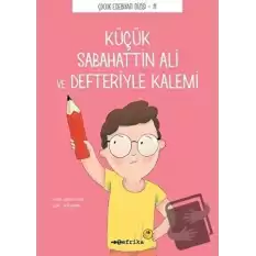 Küçük Sabahattin Ali ve Defteriyle Kalemi