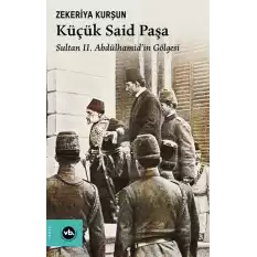 Küçük Said Paşa Sultan II. Abdülhamid’in Gölgesi