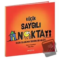 Küçük Saygılı Nokta - Nazik Olabilmek Üzerine Bir Hikaye