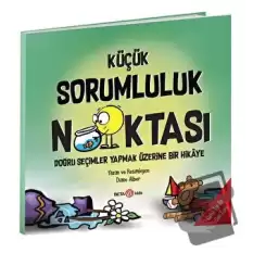 Küçük Sorumluluk Noktası - Doğru Seçimler Yapmak Üzerine Bir Hikaye