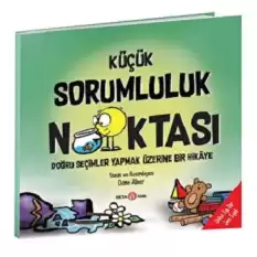 KÜÇÜK SORUMLULUK NOKTASI doğru seçimler yapmak üzerine bir hikaye