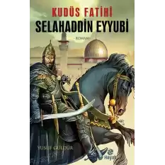 Kudüs Fatihi Selahaddin Eyyubi