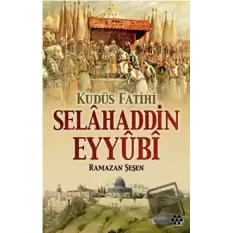 Kudüs Fatihi Selahaddin Eyyübi