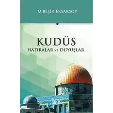 Kudüs - Hatıralar ve Duyuşlar