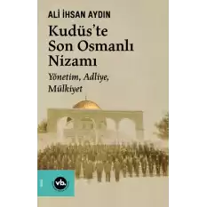 Kudüs’te Son Osmanlı Nizamı