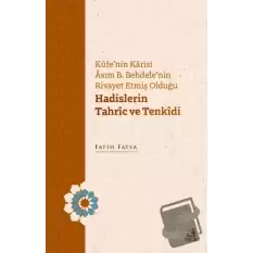 Kufenin Karisi Asım B. Behdelenin Rivayet Etmiş Olduğu Hadislerin Tahric ve Tenkidi