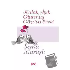 Kulak Aşık Olurmuş Gözden Evvel