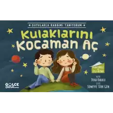 Kulaklarını Kocaman Aç - Duyularla Rabbimi Tanıyorum 1 (Pencereli Kitap)