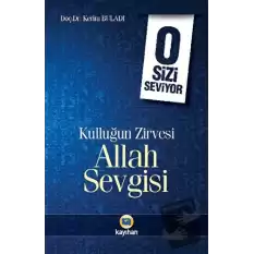 Kulluğun Zirvesi Allah Sevgisi : O Sizi Seviyor