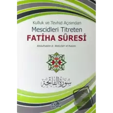 Kulluk ve Tevhid Açısından Mescidleri Titreten Fatiha Suresi