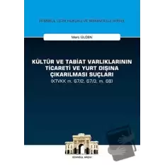 Kültür ve Tabiat Varlıklarının Ticareti ve Yurt Dışına Çıkarılması Suçları