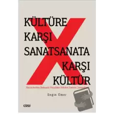 Kültüre Karşı Sanat Sanata Karşı Kültür