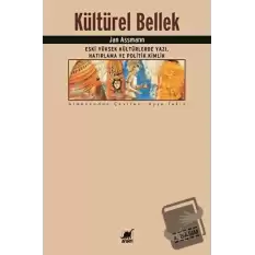 Kültürel Bellek : Eski Yüksek Kültürlerde Yazı, Hatırlama ve Politik Kimlik