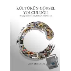 Kültürün Görsel Yolculuğu - İnanç Sistemleri, Sanat, Teknoloji