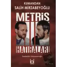 Kumandan Salih Mirzabeyoğlu - Metris Hatıraları