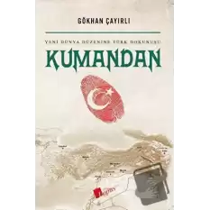 Kumandan Yeni Dünya Düzenine Türk Dokunuşu