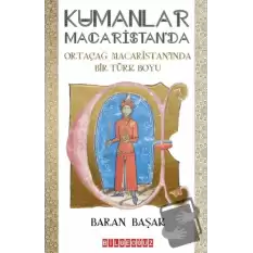 Kumanlar Macaristanda - Ortaçağ Macaristanında Bir Türk Boyu