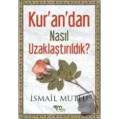 Kurandan Nasıl Uzaklaştırıldık ? Cilt 1